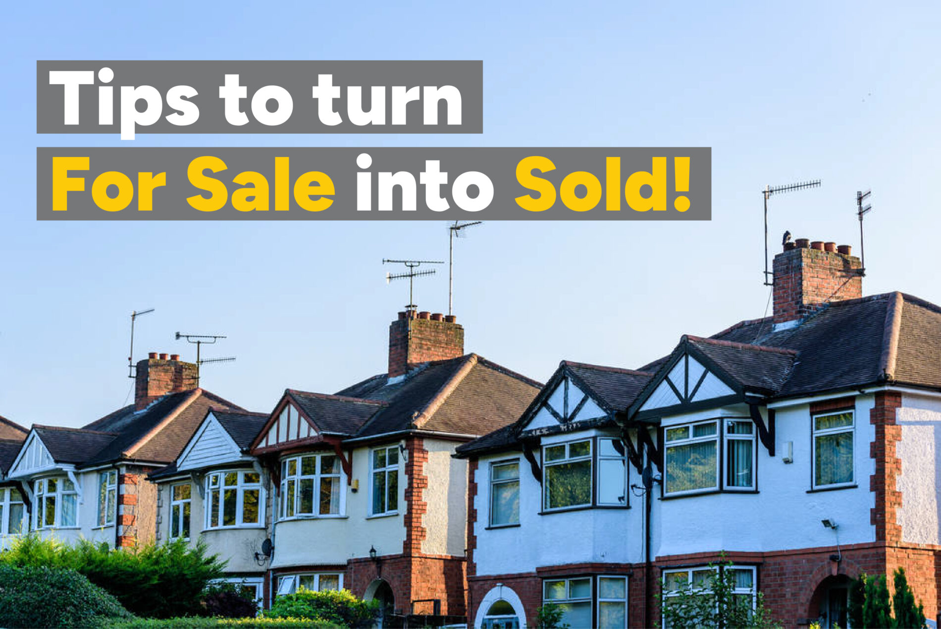 Tips to turn For Sale into Sold!